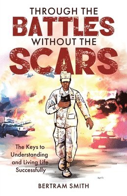 Bertram Smith - Through the Battles without the Scars, Häftad