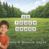 Owen C Hayes, Melanie P Hayes - Go Touch Grass, Häftad