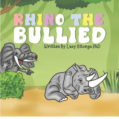 Lucy W Gitonga, Lucy W. Gitonga - Rhino the Bullied, Häftad
