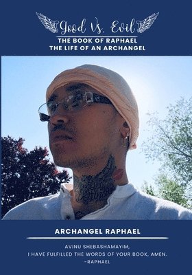 Archangel Raphael - Good Vs. Evil The Book of Raphael, The Life of an Archangel, Häftad
