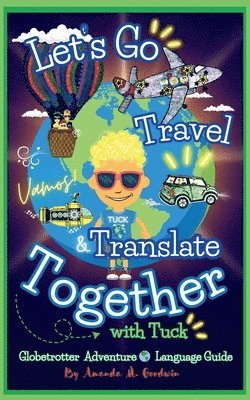 Amanda M Goodwin - Let's Go Travel & Translate Together with Tuck, Häftad