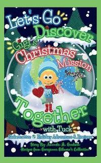 bokomslag Let's Go Discover Gigi's Christmas Mission Together with Tuck