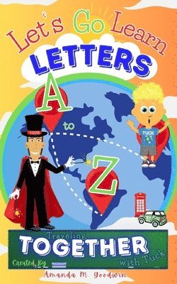 Amanda M Goodwin - Let's Go Learn Letters A to Z Traveling Together with Tuck, Häftad