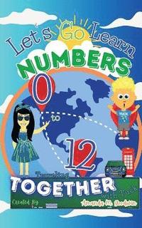 bokomslag Let's Go Learn Numbers 0 to 12 Traveling Together with Tuck