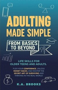 bokomslag Adulting Made Simple - From Basics to Beyond