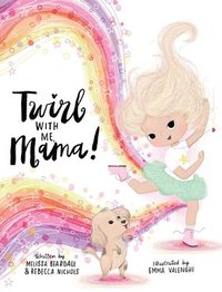bokomslag Twirl with Me, Mama!: Helping a Child Understand a Loved One with a Chronic Illness