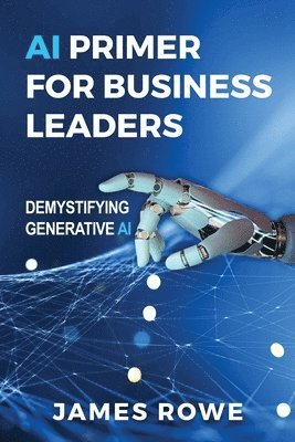 James Rowe - AI Primer For Business Leaders, Häftad
