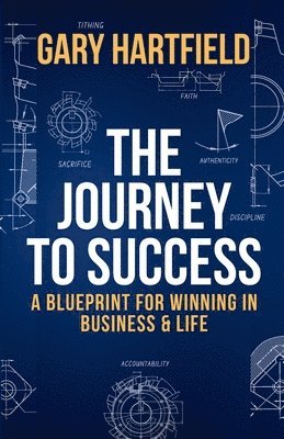 bokomslag The Journey to Success: A Blueprint for Winning in Business & Life