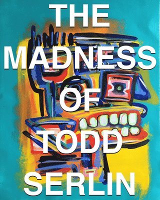 bokomslag THE MADNESS OF TODD SERLIN