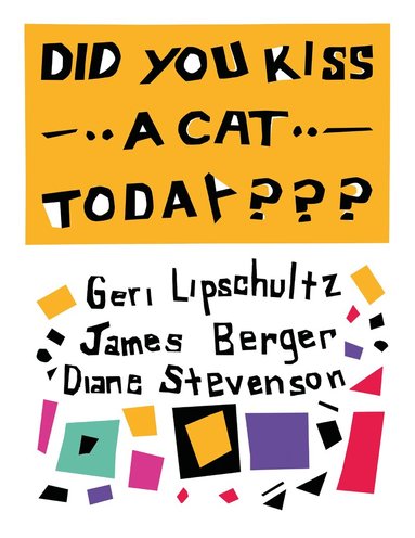 Diane Stevenson, Geri Lipschultz, James Berger - Did You Kiss A Cat Today???, Inbunden