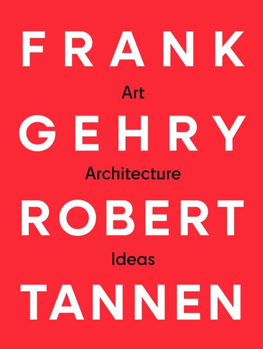 Frank Gehry, Robert Tannen - Frank Gehry & Robert Tannen: art, architecture & ideas, Häftad