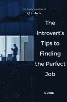 bokomslag The Introvert's Tips to Finding the Perfect Job