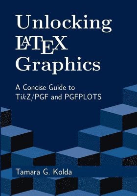 bokomslag Unlocking LaTeX Graphics