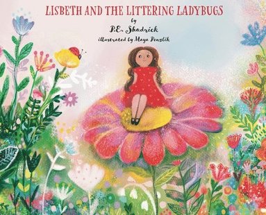 P E Shadrick, Jennifer Rees - Lisbeth and the Littering Ladybugs - SPECIAL EDITION, Inbunden