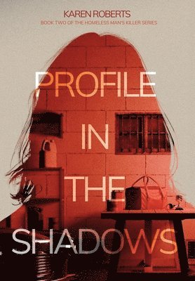 Karen Roberts, Rebecca Henderson - Profile In The Shadows: Book Two of the Homeless Man's Killer series, Inbunden