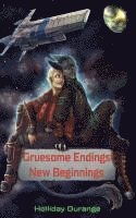 bokomslag Gruesome Endings, New Beginnings