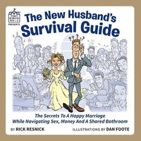 bokomslag The New Husband's Survival Guide: The Secrets To A Happy Marriage While Navigating Sex, Money And A Shared Bathroom