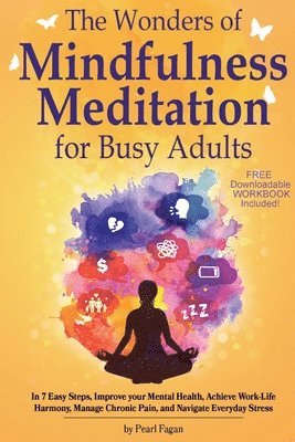 bokomslag The Wonders of Mindfulness Meditation for Busy Adults