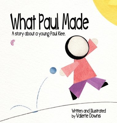 bokomslag What Paul Made - A story about a young Paul Klee.