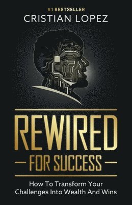 Cristian Lopez - Rewired for Success, Häftad
