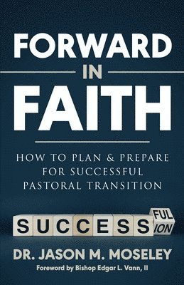 bokomslag Forward in Faith How to Plan & Prepare for Successful Pastoral Transition