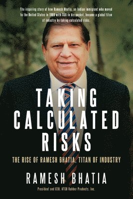 bokomslag Taking Calculated Risks: The Rise of Ramesh Bhatia, Titan of Industry