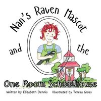 bokomslag Nan's Raven Mascot and the One Room Schoolhouse