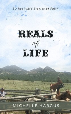 Reals of Life: 50 Real-Life Stories of Faith (color interior) 1