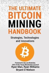 bokomslag The Ultimate Bitcoin Mining Handbook