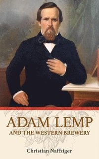 bokomslag Adam Lemp and the Western Brewery