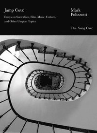 bokomslag Jump Cuts: Essays on Surrealism, Film, Music, Culture, and Other Utopian Topics