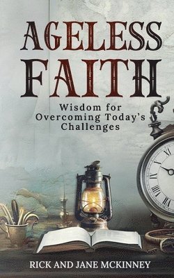 bokomslag Ageless Faith: Wisdom for Overcoming Today's Challeges