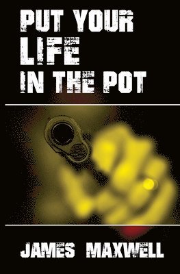 James Maxwell - Put Your Life in the Pot, Häftad