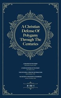 bokomslag A Christian Defense Of Polygamy Through The Centuries