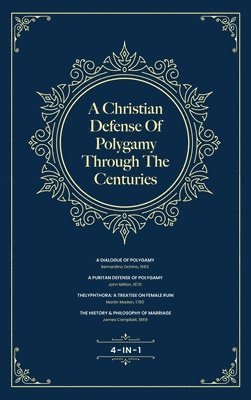 A Christian Defense Of Polygamy Through The Centuries 1