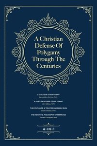 bokomslag A Christian Defense Of Polygamy Through The Centuries