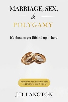 bokomslag Marriage, Sex, & Polygamy: It's About To Get Biblical Up In Here