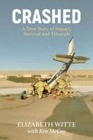 Elizabeth Witte - Crashed: A True Story of Impact, Survival, and Triumph, Häftad