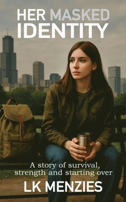 Her Masked Identity: A story of survival, strength and starting over