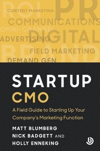 bokomslag Startup CMO: A Field Guide to Starting up Your Company's Marketing Function