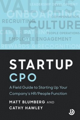 Startup CPO: A Field Guide to Starting Up Your Company's HR/People Function 1