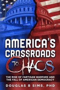 bokomslag America's Crossroads to Chaos