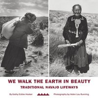 bokomslag We Walk the Earth in Beauty: Traditional Navajo Lifeways
