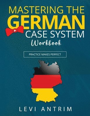 Mastering the German Case System Workbook 1