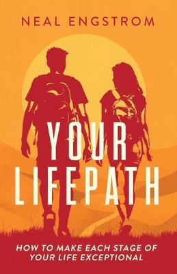 bokomslag Your Lifepath: How to Make Each Stage of Your Life Exceptional