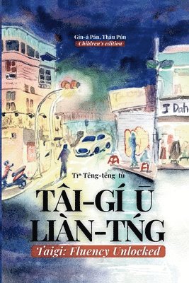 bokomslag Taigi: Fluency Unlocked: Tâi-gí ? Liàn-t?g