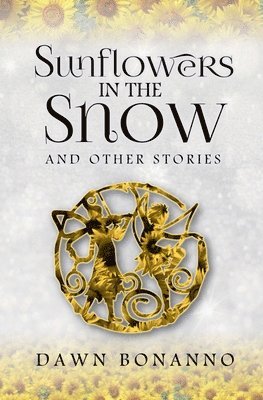 Sunflowers In The Snow & Other Stories 1