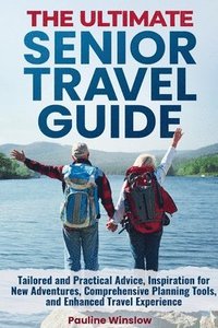 bokomslag The Ultimate Senior Travel Guide