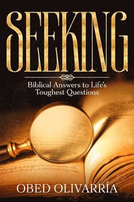 bokomslag Seeking: Biblical Answers to Life's Toughest Questions