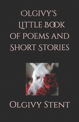 bokomslag Olgivy's Little Book of Poems and Short Stories